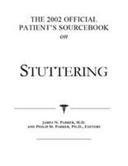 The 2002 Official Patient's Sourcebook on Stuttering