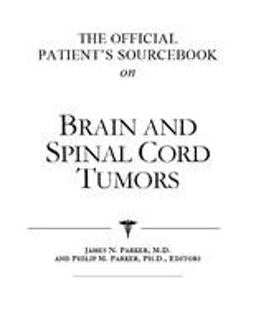The Official Patient's Sourcebook on Brain and Spinal Cord Tumors