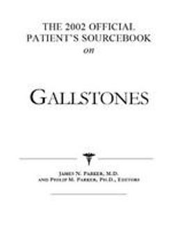 The 2002 Official Patient's Sourcebook on Gallstones