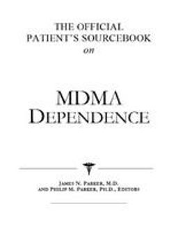 The Official Patient's Sourcebook on MDMA Dependence