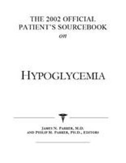The 2002 Official Patient's Sourcebook on Hypoglycemia