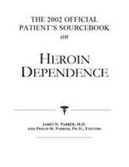 The 2002 Official Patient's Sourcebook on Heroin Dependence