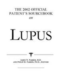 The 2002 Official Patient's Sourcebook on Lupus