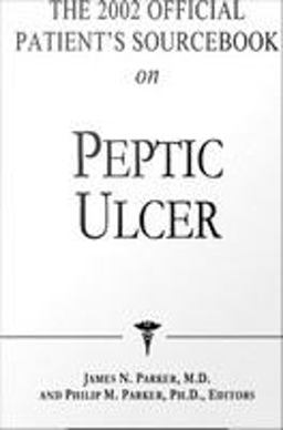 The 2002 Official Patient's Sourcebook on Peptic Ulcer