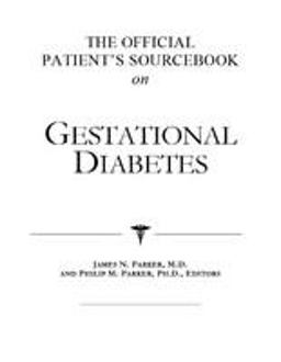 The Official Patient's Sourcebook on Gestational Diabetes