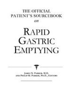 The Official Patient's Sourcebook on Rapid Gastric Emptying