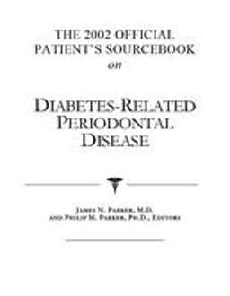 The 2002 Official Patient's Sourcebook on Diabetes-Related Periodontal Disease