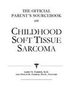 The Official Patient's Sourcebook on Childhood Soft Tissue Sarcoma