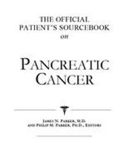 The Official Patient's Sourcebook on Pancreatic Cancer