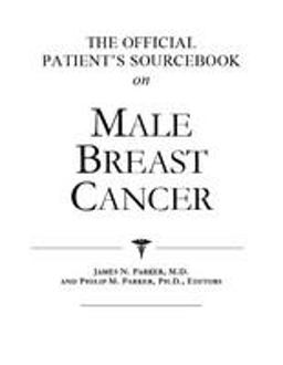The Official Patient's Sourcebook on Male Breast Cancer
