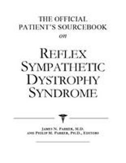 The Official Patient's Sourcebook on Reflex Sympathetic Dystrophy Syndrome