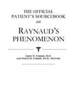 The Official Patient's Sourcebook on Raynaud's Phenomenon