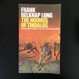 The Hounds of Tindalos, and Other Stories The Hounds of Tindalos, and Other Stories