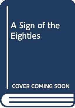 Sign of the Eighties Sign of the Eighties
