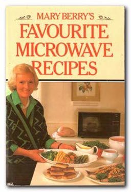 Mary Berry's Favourite Microwave Recipes Mary Berry's Favourite Microwave Recipes