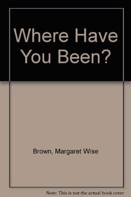 Where Have You Been?