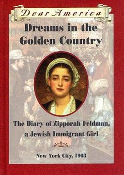 Dreams in the Golden Country The Diary of Zipporah Feldman, a Jewish Immigrant Girl, New York City, 1903  9780590029735 Front Cover