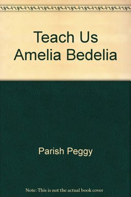 Teach Us, Amelia Bedelia