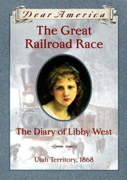 Great Railroad Race The Diary of Libby West, Utah Territory 1868  9780590109918 Front Cover