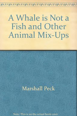A Whale Is Not a Fish and Other Animal Mix-Ups