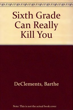 Sixth Grade Can Really Kill You