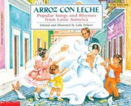 Arroz con Leche: Popular Songs and Rhymes from Latin America (Bilingual) (Bilingual Edition)  9780590418867 Front Cover