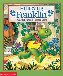 Hurry up, Franklin