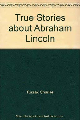 True Stories about Abraham Lincoln