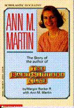 Ann M. Martin The Story of the Author of the Baby-Sitters Club  9780590458771 Front Cover