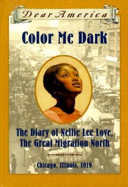 Color Me Dark The Diary of Nellie Lee Love, the Great Migration North, Chicago, Illinois, 1919  9780590511599 Front Cover