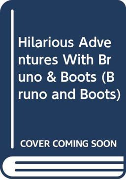 Hilarious Adventures with Bruno and Boots
