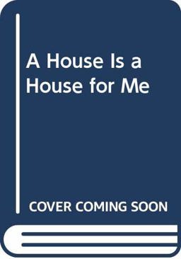 A House Is a House for Me