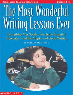 Most Wonderful Writing Lessons Ever Everything You Need to Teach the Essentials-And the Magic-Of Good Writing  9780590873048 Front Cover