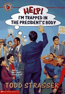 Help! I'm Trapped in the President's Body