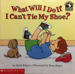 What Will I Do If I Can't Tie My Shoe? 1st 9780590965484 Front Cover