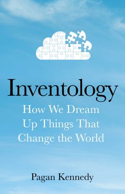 Inventology How We Dream Up Things That Change the World 2016 9780593077238 Front Cover