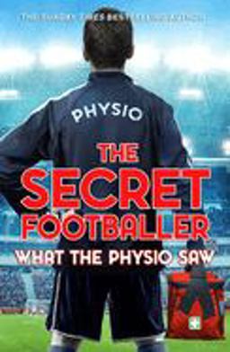 Secret Footballer What the Physio Saw... 2018 9780593078761 Front Cover