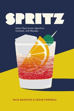 Spritz Italy's Most Iconic Aperitivo Cocktail  9780593079430 Front Cover