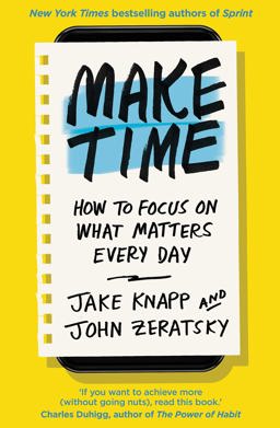 Make Time How to Focus on What Matters Every Day  9780593079584 Front Cover