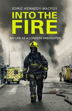 Into the Fire My Life As a London Firefighter  9780593080375 Front Cover