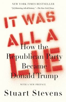 It Was All a Lie How the Republican Party Became Donald Trump  9780593080979 Front Cover