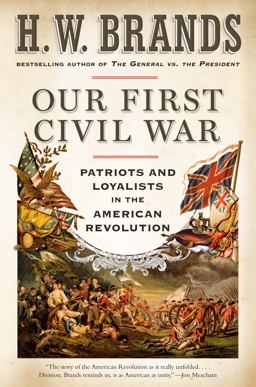 Our First Civil War Patriots and Loyalists in the American Revolution  9780593082560 Front Cover
