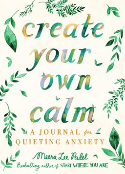 Create Your Own Calm A Journal for Quieting Anxiety  9780593084144 Front Cover