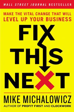 Fix This Next Make the Vital Change That Will Level up Your Business  9780593084410 Front Cover