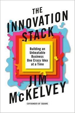 Innovation Stack Building an Unbeatable Business One Crazy Idea at a Time  9780593086735 Front Cover