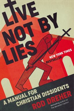 Live Not by Lies A Manual for Christian Dissidents  9780593087398 Front Cover