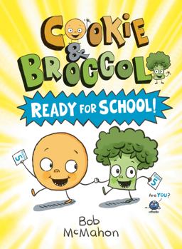 Cookie and Broccoli: Ready for School! Cookie and Broccoli: Ready for School!