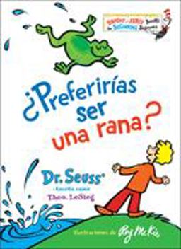 ¿Preferirías Ser una Rana? (Would You Rather Be a Bullfrog? Spanish Edition)