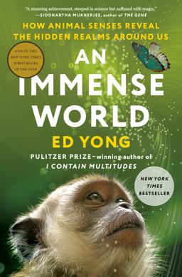 Immense World How Animal Senses Reveal the Hidden Realms Around Us  9780593133231 Front Cover