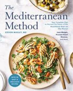 Mediterranean Method Your Complete Plan to Harness the Power of the Healthiest Diet on the Planet-- Lose Weight, Prevent Heart Disease, and More! (a Mediterranean Diet Cookbook)  9780593136034 Front Cover